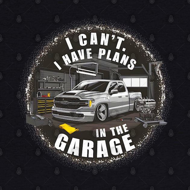 I can't. I have plans in the garage. fun car DIY Excuse five by Inkspire Apparel designs